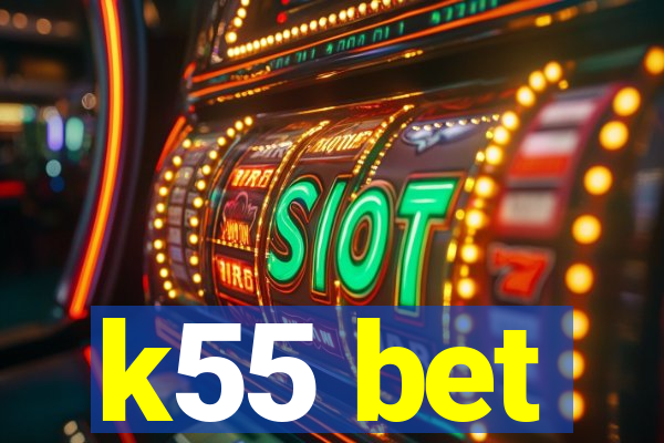 k55 bet